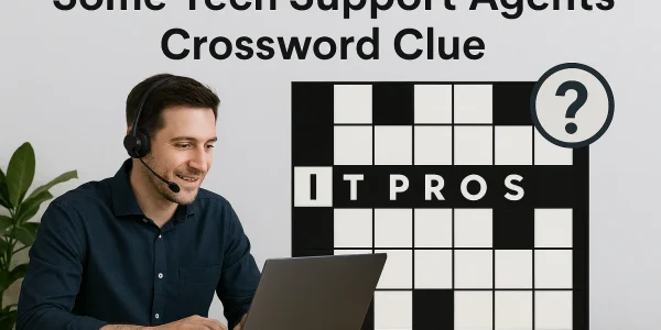Some Tech Support Agents Crossword Clue: A Deep Dive into Its Meaning and Popularity